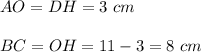 AO=DH=3\ cm\\\\BC=OH=11-3=8\ cm