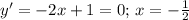 y'=-2x+1=0;\, x=- \frac{1}{2}