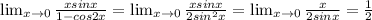 \lim_{x \to 0} \frac{xsinx}{1-cos2x} = \lim_{x \to 0} \frac{xsinx}{2sin^2x}= \lim_{x \to 0} \frac{x}{2sinx} = \frac{1}{2}