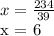 x = \frac{234}{39} &#10;&#10;x = 6