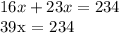 16x+23x = 234&#10;&#10;39x = 234&#10;&#10;