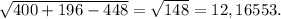 \sqrt{400+196-448} = \sqrt{148} =12,16553.