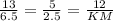 \frac{13}{6.5} = \frac{5}{2.5} = \frac{12}{KM}