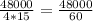 \frac{48000}{4*15} = \frac{48000}{60}