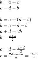 b=a+c\\&#10;c=d-b\\&#10;\\&#10;b=a+(d-b)\\&#10;b=a+d-b\\&#10;a+d=2b\\&#10;b=\frac{a+d}{2}\\&#10;\\&#10;c=d-\frac{a+d}{2}\\&#10;c=\frac{2d-a-d}{2}=\frac{d-a}{2}