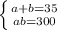 \left \{ {{a + b = 35} \atop {ab = 300}} \right.