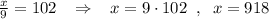 \frac{x}{9}=102\; \; \; \Rightarrow \; \; \; x=9\cdot 102\; \; ,\; \; x=918