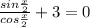 \frac{sin \frac{x}{2} }{cos \frac{x}{2} } +3=0