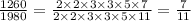 \frac{1260}{1980} = \frac{2 \times 2 \times 3 \times 3 \times 5 \times 7}{2 \times 2 \times 3 \times 3 \times 5 \times 11} = \frac{7}{11} \: