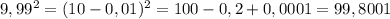 9,99^2=(10-0,01)^2=100-0,2+0,0001=99,8001