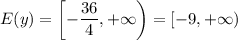 \displaystyle E(y)=\left[-\frac{36}{4},+\infty \right)=[-9,+\infty)