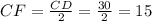 CF= \frac{CD}{2}= \frac{30}{2}=15