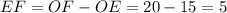 EF=OF-OE=20-15=5