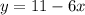 y=11-6x