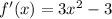 f'(x)=3x^2-3