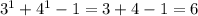 3^1+4^1-1=3+4-1=6