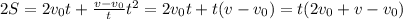 2S= 2v_{0} t+ \frac{v- v_{0} }{t} t^{2} = 2v_{0} t+ t(v- v_{0})=t( 2v_{0} +v- v_{0} )