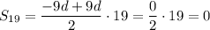 S_{19}=\dfrac{-9d+9d}{2}\cdot19=\dfrac{0}{2}\cdot19=0