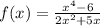 f(x)= \frac{x^4-6}{2x^2+5x}