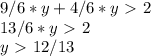 9/6*y + 4/6*y \ \textgreater \ 2 \\ &#10;13/6*y \ \textgreater \ 2 \\ &#10;y \ \textgreater \ 12/13 \\