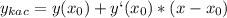 \dispaystyle y_{kac}=y(x_0)+y`(x_0)*(x-x_0)