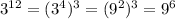 3^{12} =(3^{4} ) ^{3} =(9^{2})^3=9^6