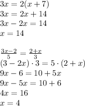 3x=2(x+7)\\&#10;3x=2x+14\\&#10;3x-2x=14\\&#10;x=14\\\\&#10; \frac{3x-2}{5}= \frac{2+x}{3}\\&#10;(3-2x)\cdot3=5\cdot(2+x)\\&#10;9x-6=10+5x\\&#10;9x-5x=10+6\\&#10;4x=16\\&#10;x=4