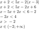 x+2\ \textless \ 5x-2(x-3)\\&#10;x+2\ \textless \ 5x-2x+6\\&#10;x-5x+2x\ \textless \ 6-2\\&#10;-2x\ \textless \ 4\\&#10;x\ \textgreater \ -2\\&#10;x\in(-2;+\infty)