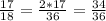 \frac{17}{18}= \frac{2*17}{36}= \frac{34}{36}