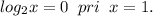 log_2x=0\; \; pri\; \; x=1.