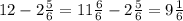 12-2 \frac{5}{6} =11 \frac{6}{6} -2 \frac{5}{6} =9 \frac{1}{6}