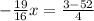 - \frac{19}{16}x= \frac{3-52}{4}