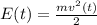 E(t)= \frac{mv^2(t)}{2}