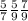 \frac{5}{7} \frac{5}{9} \frac{7}{9} &#10;