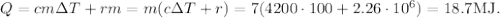 Q=cm\Delta T+rm=m(c\Delta T+r)=7(4200\cdot 100+2.26\cdot 10^6)=18.7 \mathrm{MJ.}