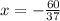 x = - \frac{60}{37} &#10;&#10;