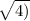 \sqrt{4)}