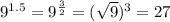 9^{1.5}= 9^{ \frac{3}{2} } = ( \sqrt{9} )^3 = 27