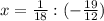 x=\frac{1}{18}:(-\frac{19}{12})