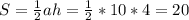 S= \frac{1}{2} ah= \frac{1}{2} *10*4=20