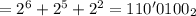 = 2^6 + 2^5 + 2^2 = 110'0100_2