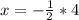 x=- \frac{1}{2} *4&#10;