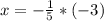 x=- \frac{1}{5} *(-3)