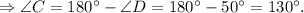 \Rightarrow \angle C = 180^{\circ} - \angle D = 180^{\circ} - 50^{\circ} = 130^{\circ}.