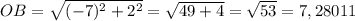 OB= \sqrt{(-7)^2+2^2} = \sqrt{49+4} = \sqrt{53} =7,28011