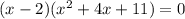 (x-2)(x^2+4x+11)=0