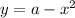 y=a-x^2