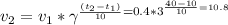 v_2 = v_1*\gamma^{\frac{(t_2-t_1)}{10} = 0.4*3^{\frac{40-10}{10} = 10.8