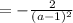 = - \frac{2}{ ( a - 1 )^2 }