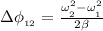 \Delta \phi_{_{12}} = \frac{ \omega_{_2}^2 - \omega_{_1}^2 }{ 2 \beta }